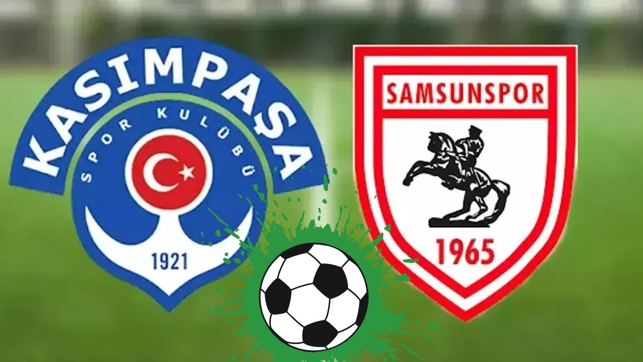 Samsunspor - Kasımpaşa Maçı Ne Zaman, Saat Kaçta ve Hangi Kanalda