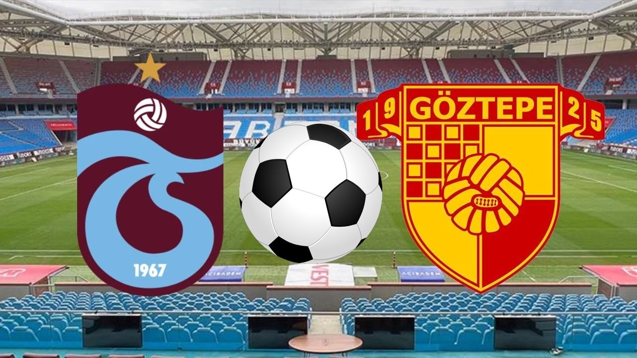 Trabzonspor - Göztepe Maçı Ne Zaman, Saat Kaçta ve Hangi Kanalda Canlı Yayınlanacak
