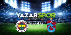 Fenerbahçe – Trabzonspor Canlı Maç İzle | FB – TS Maçı Şifresiz Canlı İzle
