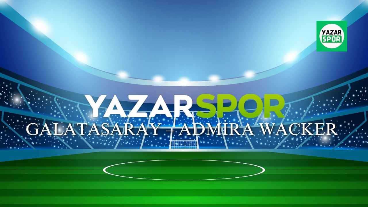 Galatasaray – Admira Wacker Maçı