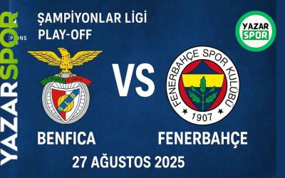 Benfica – Fenerbahçe Rövanşı Şampiyonlar Ligi’nde Tarihi Geceye Saatler Kaldı
