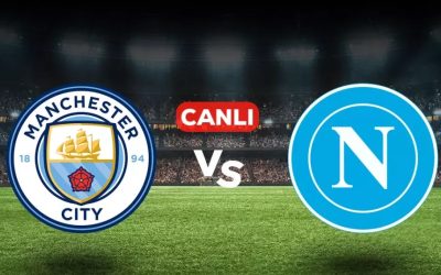 Manchester City Napoli CANLI İzle! Maç yayını ve detaylar burada!